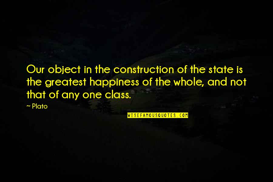 Buangan Domestik Quotes By Plato: Our object in the construction of the state