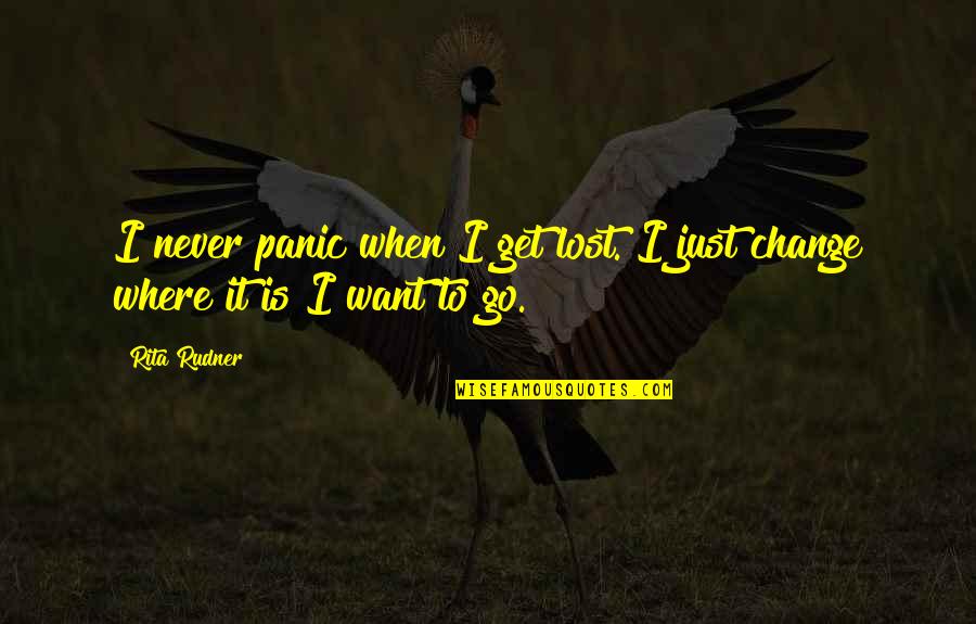 Buathong Creme Quotes By Rita Rudner: I never panic when I get lost. I