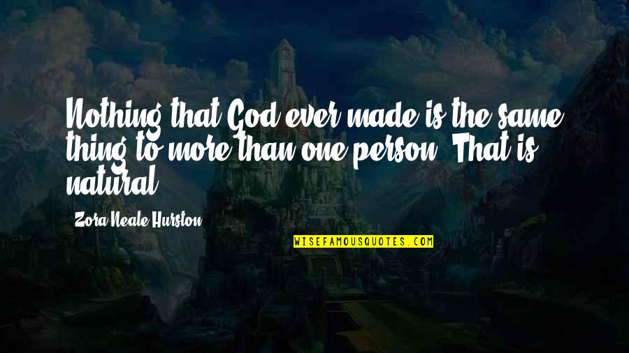Bubalus Cebuensis Quotes By Zora Neale Hurston: Nothing that God ever made is the same