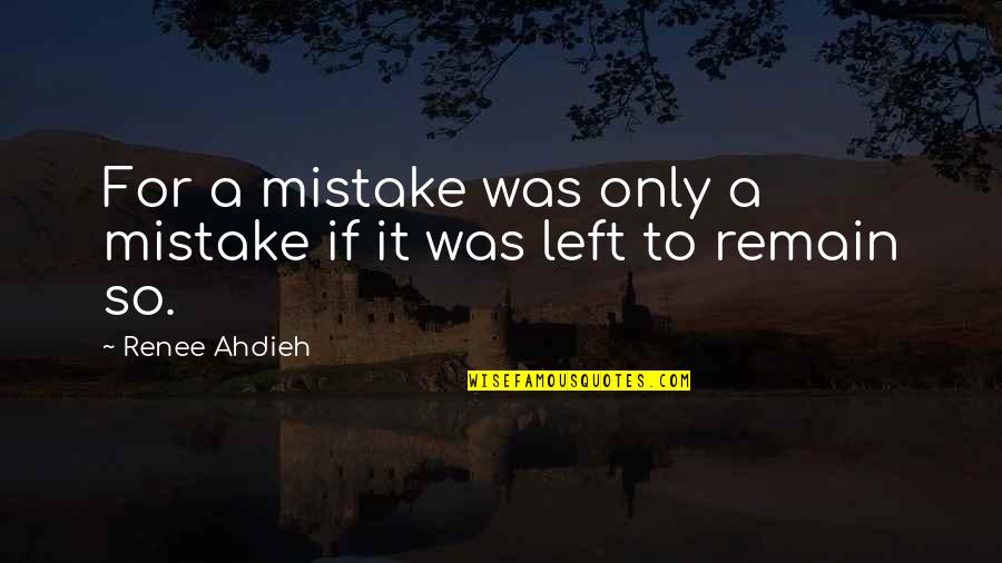 Bubanjski Quotes By Renee Ahdieh: For a mistake was only a mistake if