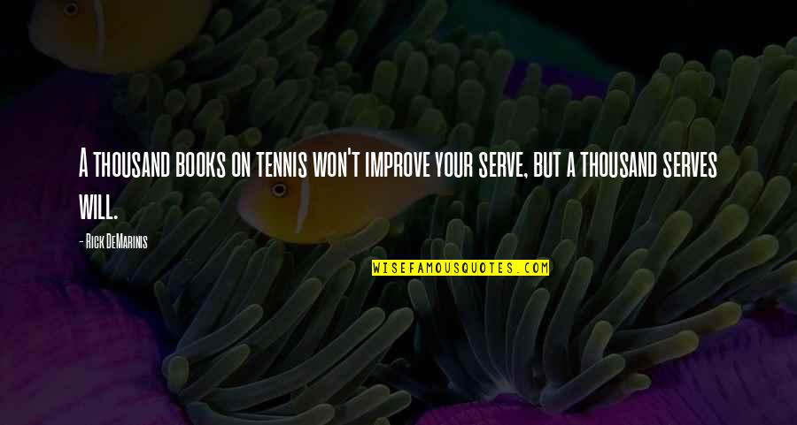 Bubb Quotes By Rick DeMarinis: A thousand books on tennis won't improve your