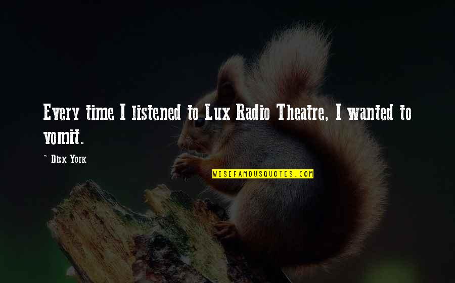 Bubba Gump Lip Quotes By Dick York: Every time I listened to Lux Radio Theatre,