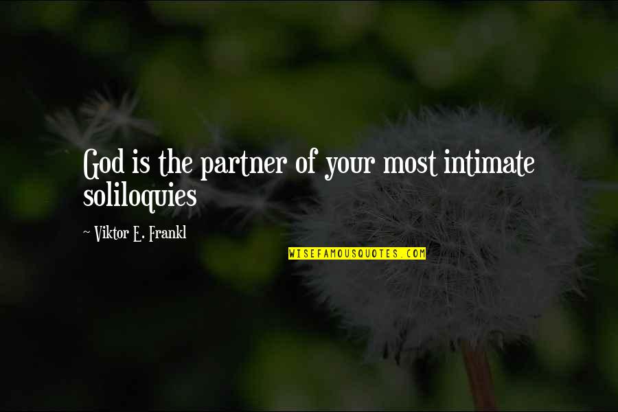 Bubba Hendershot Quotes By Viktor E. Frankl: God is the partner of your most intimate Bubba Hendershot Quotes By Viktor E. Frankl: God is the partner of your most intimate