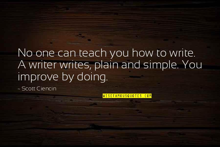 Bubba Shrimp Quotes By Scott Ciencin: No one can teach you how to write.