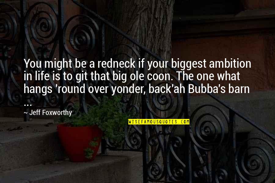 Bubba's Quotes By Jeff Foxworthy: You might be a redneck if your biggest