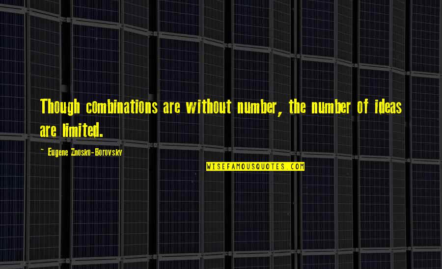 Bubbee Quotes By Eugene Znosko-Borovsky: Though combinations are without number, the number of