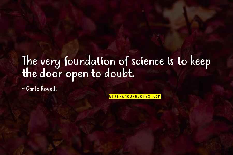 Bubbel Quotes By Carlo Rovelli: The very foundation of science is to keep