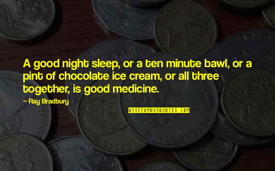 Bubble Bass Quotes By Ray Bradbury: A good night sleep, or a ten minute