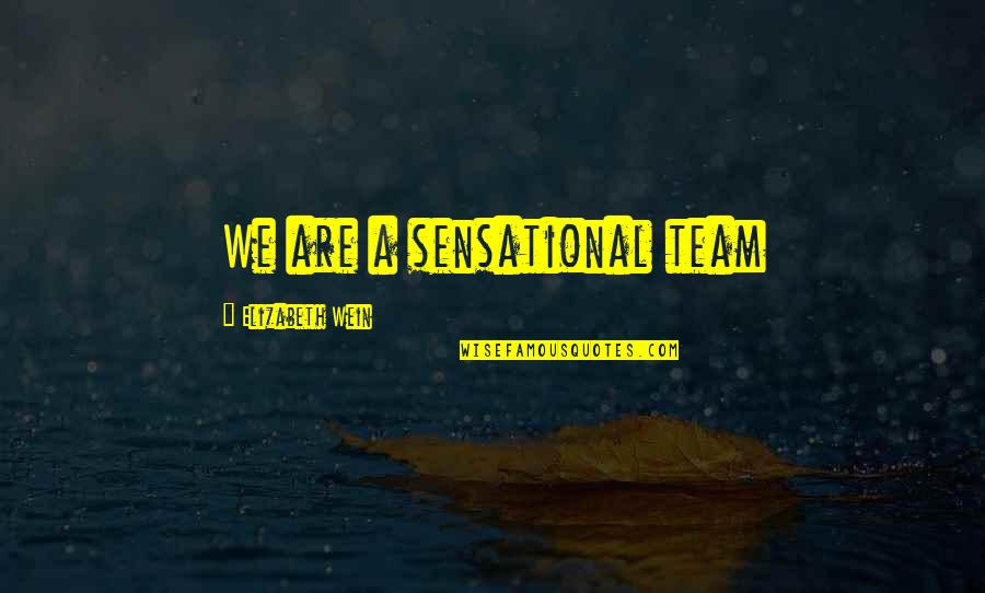 Bubble Bath Jokes Quotes By Elizabeth Wein: We are a sensational team Bubble Bath Jokes Quotes By Elizabeth Wein: We are a sensational team