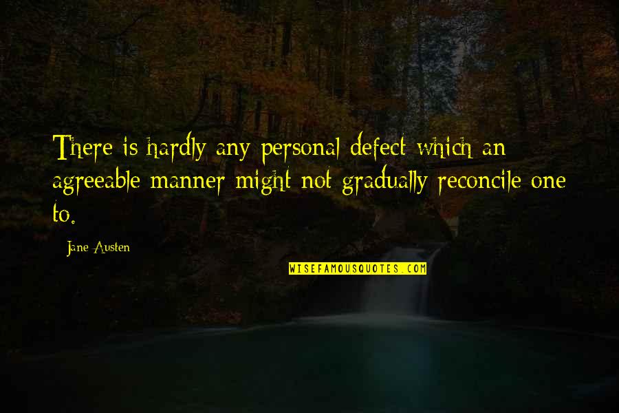Bubble Buddy Quotes By Jane Austen: There is hardly any personal defect which an