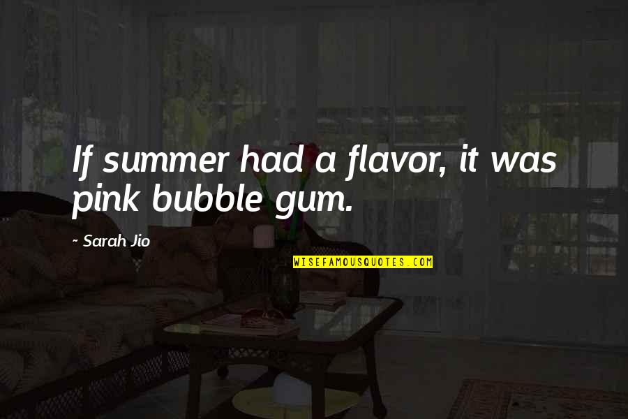Bubble Gum Quotes By Sarah Jio: If summer had a flavor, it was pink