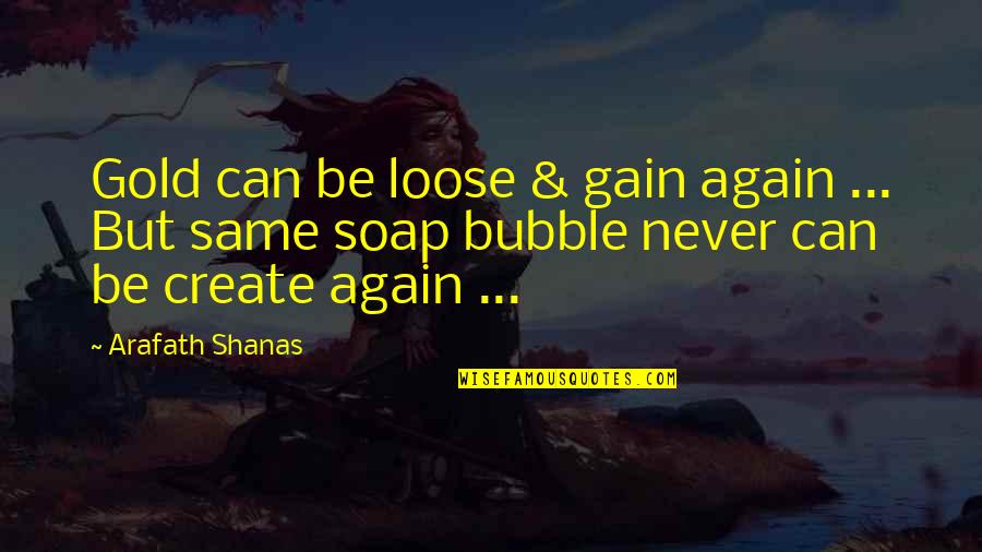 Bubble Quotes By Arafath Shanas: Gold can be loose & gain again ...