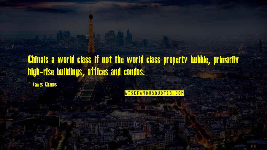 Bubble Quotes By James Chanos: Chinais a world class if not the world