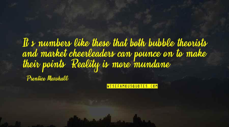 Bubble Quotes By Prentice Marshall: It's numbers like these that both bubble-theorists and