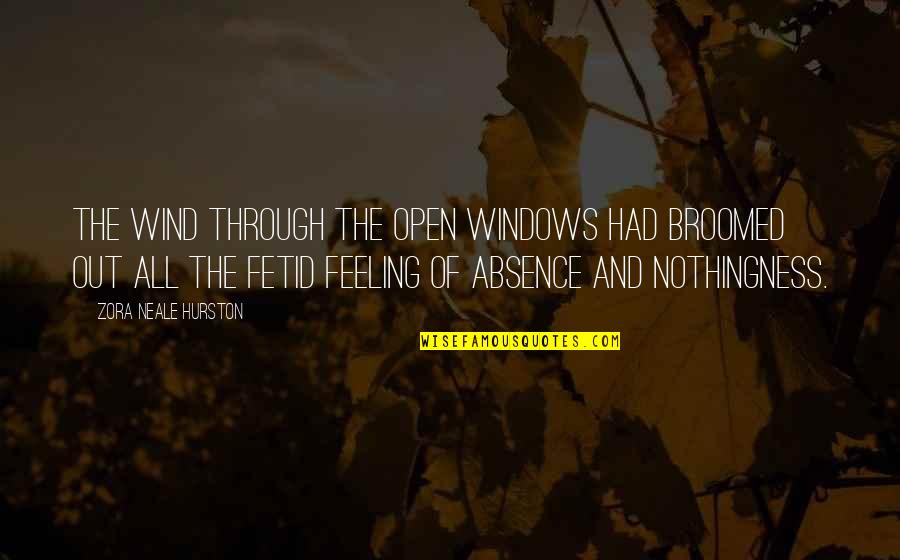 Bubble Talk Quotes By Zora Neale Hurston: The wind through the open windows had broomed