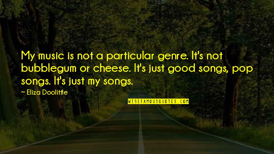 Bubblegum Pop Quotes By Eliza Doolittle: My music is not a particular genre. It's