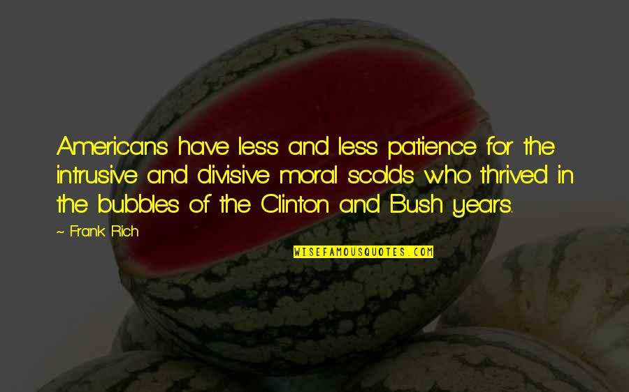 Bubbles For Quotes By Frank Rich: Americans have less and less patience for the