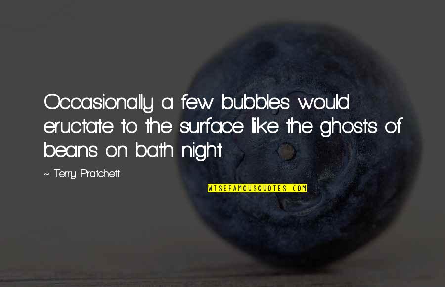 Bubbles For Quotes By Terry Pratchett: Occasionally a few bubbles would eructate to the