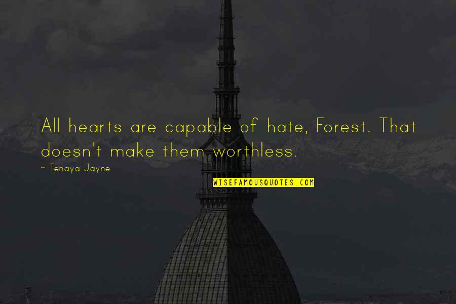 Bubbles Kids Quotes By Tenaya Jayne: All hearts are capable of hate, Forest. That