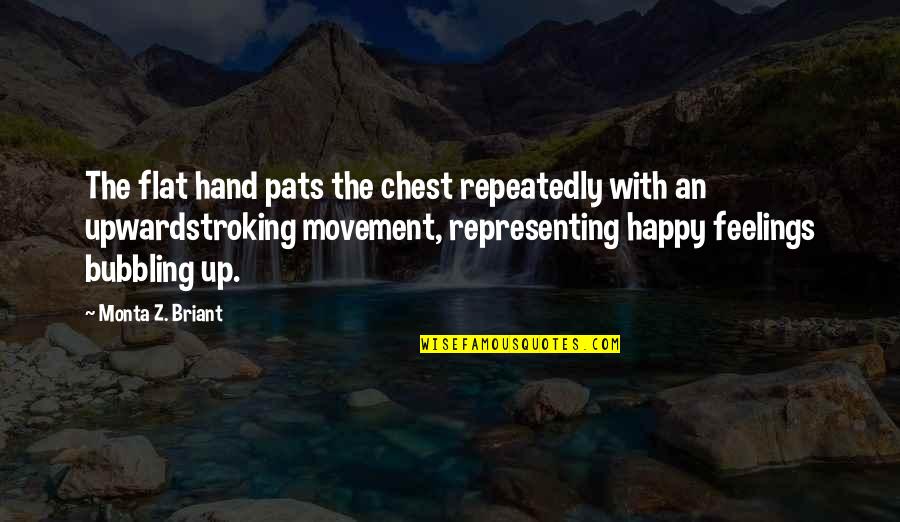 Bubbling Quotes By Monta Z. Briant: The flat hand pats the chest repeatedly with