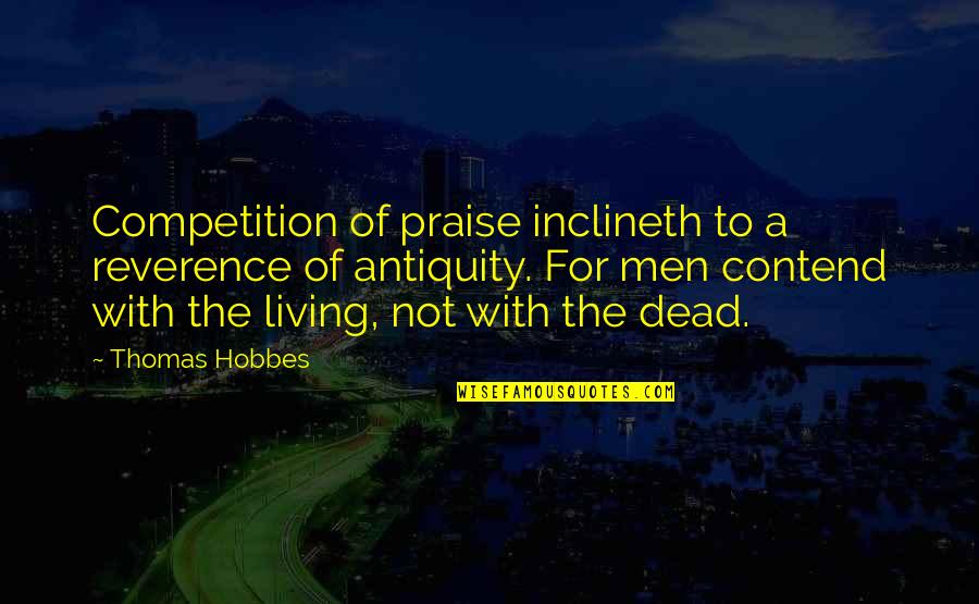 Bubbling Rock Quotes By Thomas Hobbes: Competition of praise inclineth to a reverence of Bubbling Rock Quotes By Thomas Hobbes: Competition of praise inclineth to a reverence of