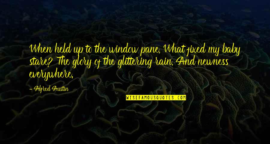 Bubblingly Quotes By Alfred Austin: When held up to the window pane, What