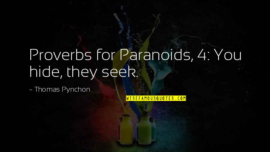 Bubbs Funeral Home Quotes By Thomas Pynchon: Proverbs for Paranoids, 4: You hide, they seek.