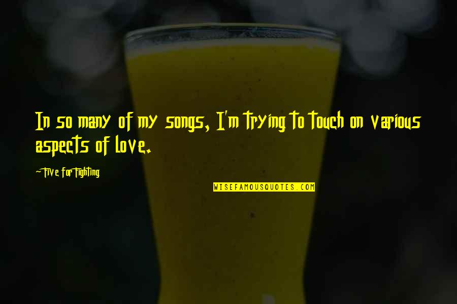 Buben K Kapely Chinaski Quotes By Five For Fighting: In so many of my songs, I'm trying