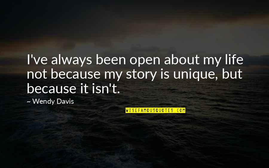Bubenik Skupiny Quotes By Wendy Davis: I've always been open about my life not