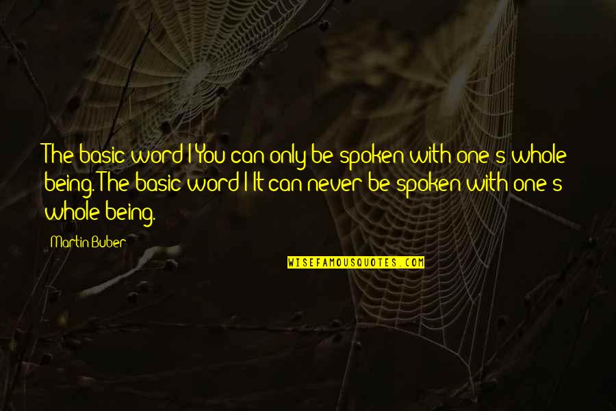Buber's Quotes By Martin Buber: The basic word I-You can only be spoken Buber's Quotes By Martin Buber: The basic word I-You can only be spoken