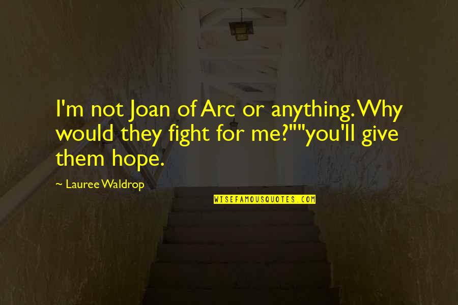 Bubis's Quotes By Lauree Waldrop: I'm not Joan of Arc or anything. Why Bubis's Quotes By Lauree Waldrop: I'm not Joan of Arc or anything. Why
