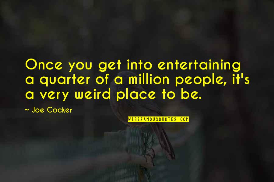Bublitz Melissa Quotes By Joe Cocker: Once you get into entertaining a quarter of