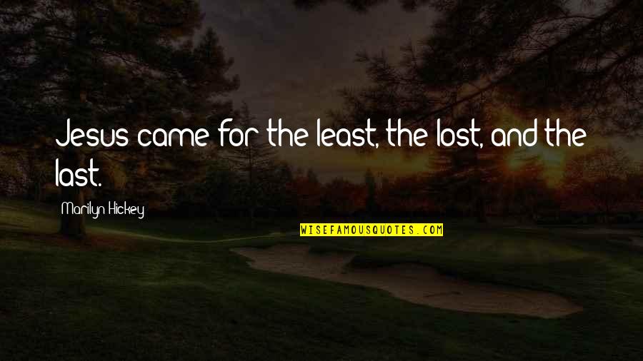 Bubonic Plague Quotes By Marilyn Hickey: Jesus came for the least, the lost, and Bubonic Plague Quotes By Marilyn Hickey: Jesus came for the least, the lost, and