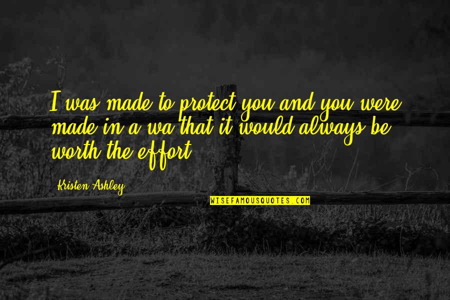 Bubonic Plaque Quotes By Kristen Ashley: I was made to protect you and you