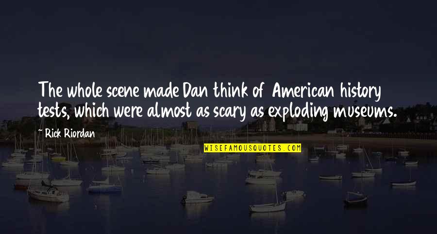 Bubonic Plaque Quotes By Rick Riordan: The whole scene made Dan think of American Bubonic Plaque Quotes By Rick Riordan: The whole scene made Dan think of American
