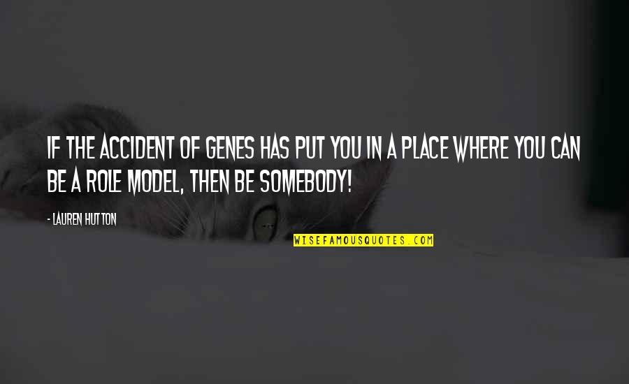 Buboy Dog Quotes By Lauren Hutton: If the accident of genes has put you Buboy Dog Quotes By Lauren Hutton: If the accident of genes has put you