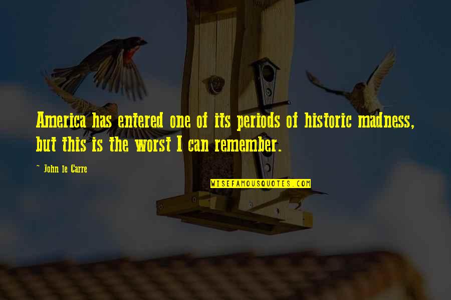 Buboy Manny Quotes By John Le Carre: America has entered one of its periods of Buboy Manny Quotes By John Le Carre: America has entered one of its periods of