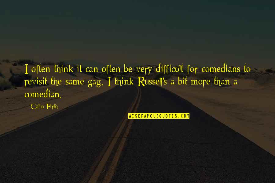 Bubsy Quotes By Colin Firth: I often think it can often be very Bubsy Quotes By Colin Firth: I often think it can often be very