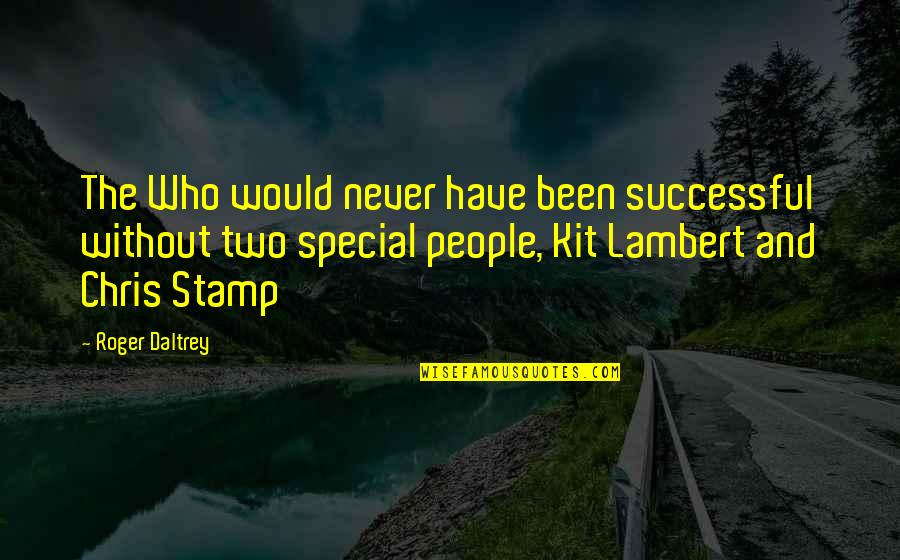 Bubsy Quotes By Roger Daltrey: The Who would never have been successful without Bubsy Quotes By Roger Daltrey: The Who would never have been successful without