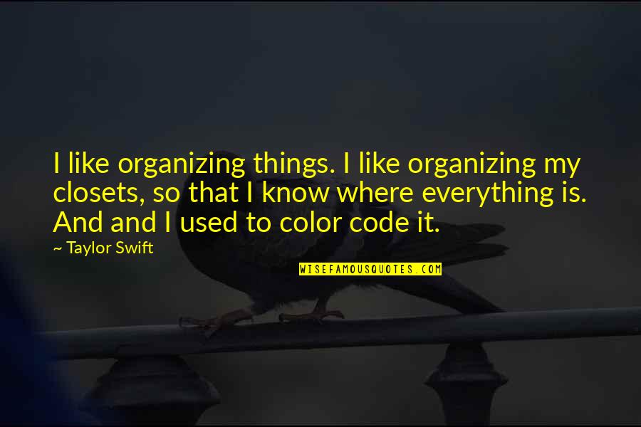 Bubu Quotes By Taylor Swift: I like organizing things. I like organizing my