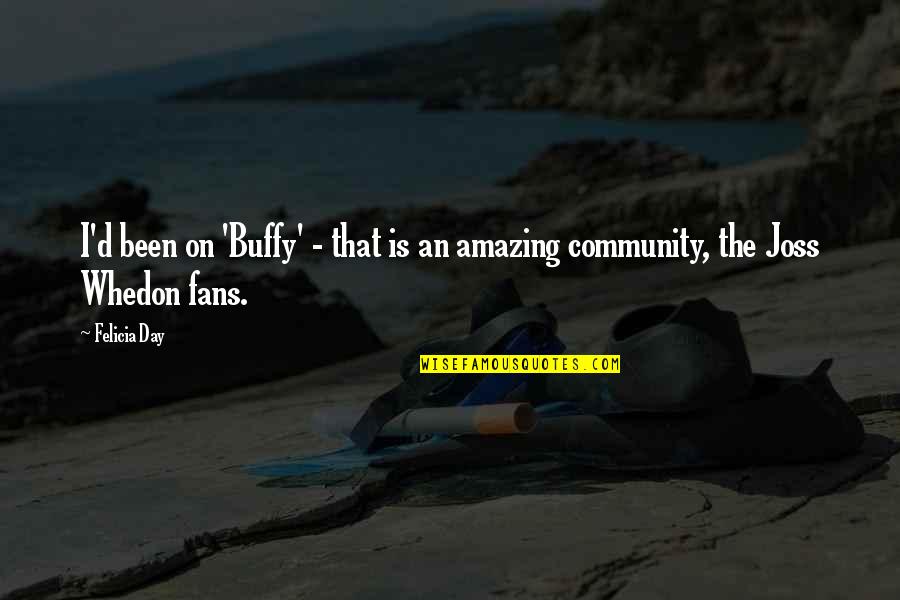 Bubuod Quotes By Felicia Day: I'd been on 'Buffy' - that is an