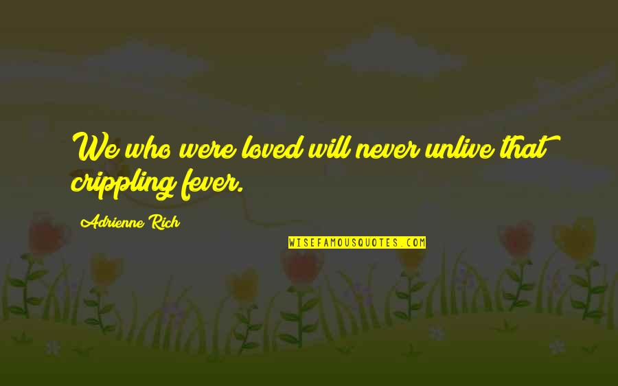 Bubuoin Quotes By Adrienne Rich: We who were loved will never unlive that Bubuoin Quotes By Adrienne Rich: We who were loved will never unlive that
