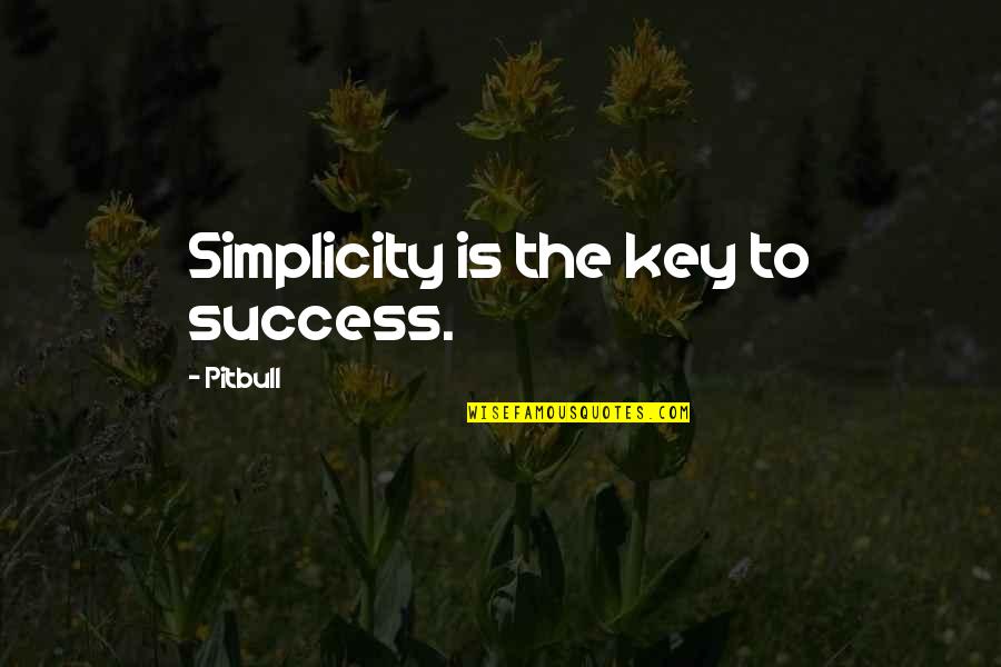 Bubuoin Quotes By Pitbull: Simplicity is the key to success. Bubuoin Quotes By Pitbull: Simplicity is the key to success.