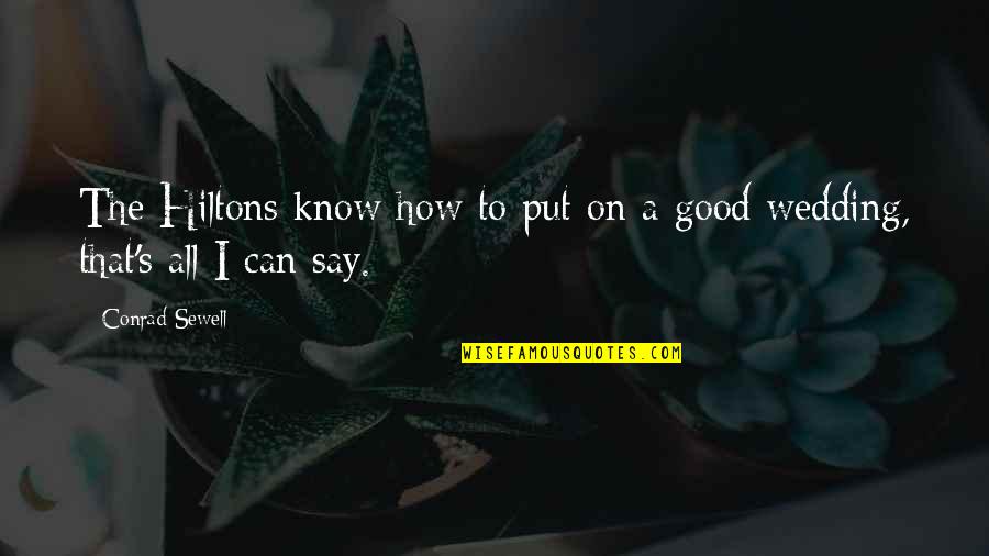 Bucaille Lazard Quotes By Conrad Sewell: The Hiltons know how to put on a
