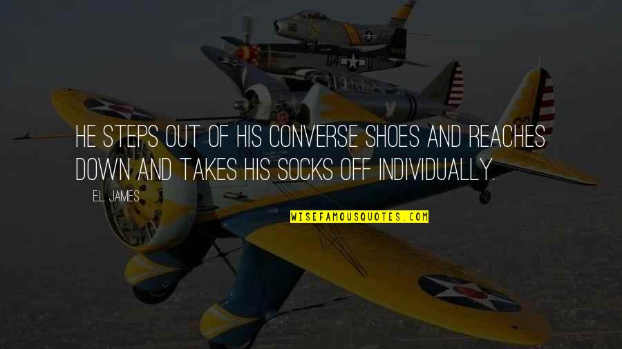 Bucak Nedir Quotes By E.L. James: He steps out of his Converse shoes and