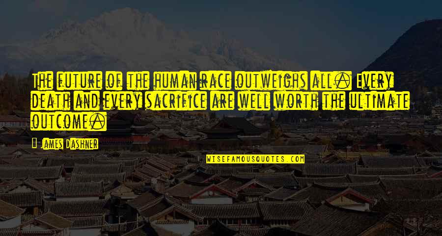 Buccieri Cpa Quotes By James Dashner: The future of the human race outweighs all. Buccieri Cpa Quotes By James Dashner: The future of the human race outweighs all.