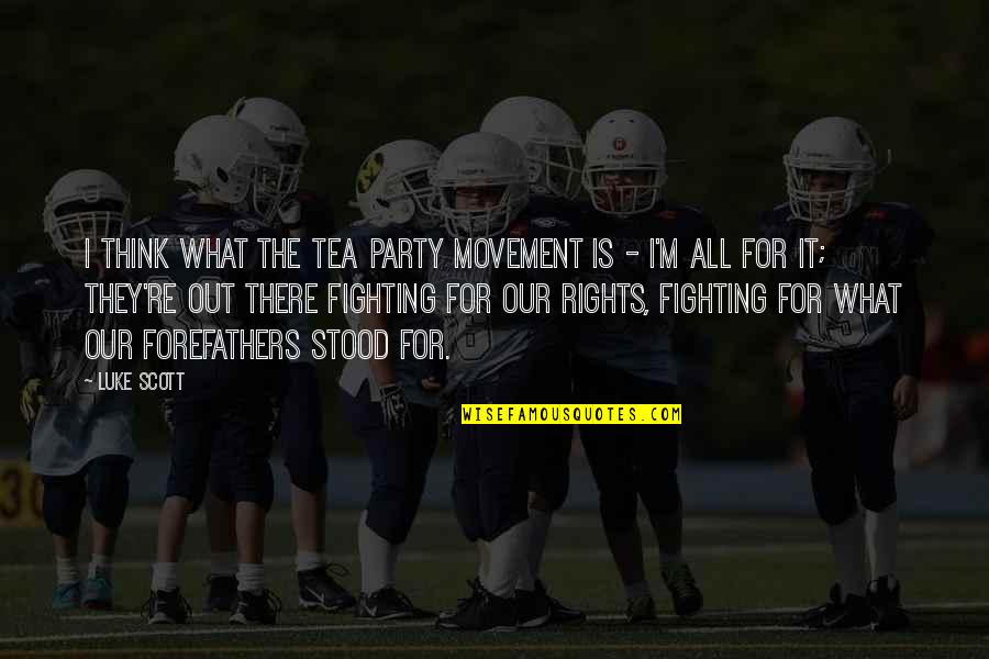 Buccigross John Quotes By Luke Scott: I think what the Tea Party movement is Buccigross John Quotes By Luke Scott: I think what the Tea Party movement is