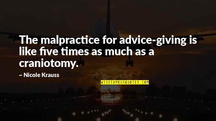 Buccioni Miami Quotes By Nicole Krauss: The malpractice for advice-giving is like five times