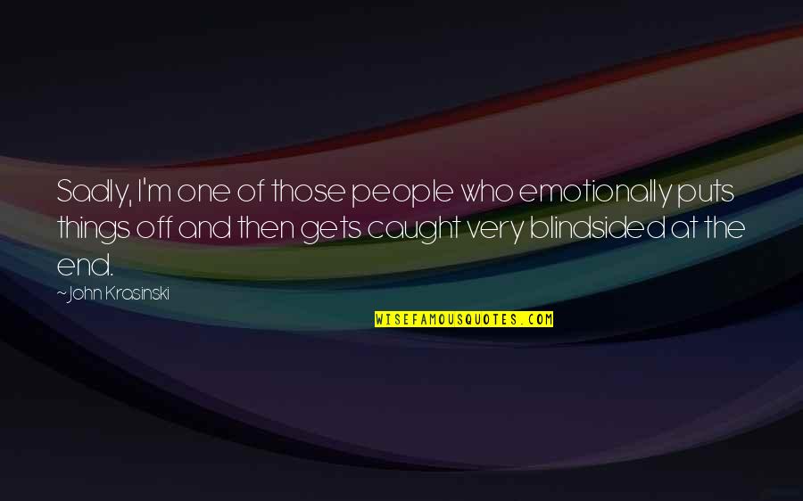 Bucees Quotes By John Krasinski: Sadly, I'm one of those people who emotionally Bucees Quotes By John Krasinski: Sadly, I'm one of those people who emotionally