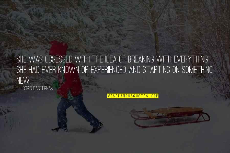 Bucha Quotes By Boris Pasternak: She was obsessed with the idea of breaking Bucha Quotes By Boris Pasternak: She was obsessed with the idea of breaking